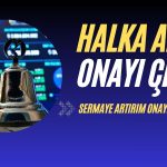 Duyuru Geldi: SPK’dan Bir Şirket için Halka Arz Onayı Çıktı!