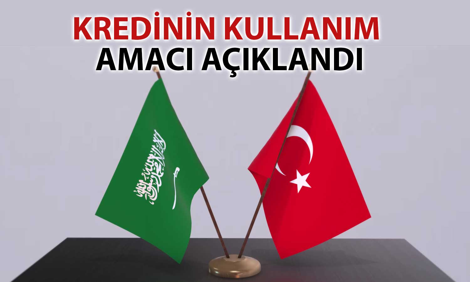 Suudi Arabistan ile Türkiye Arasında Yeni Kredi Anlaşması