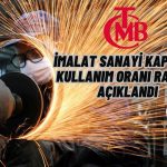 TCMB Raporu Paylaştı: Kapasite Kullanım Oranı Arttı