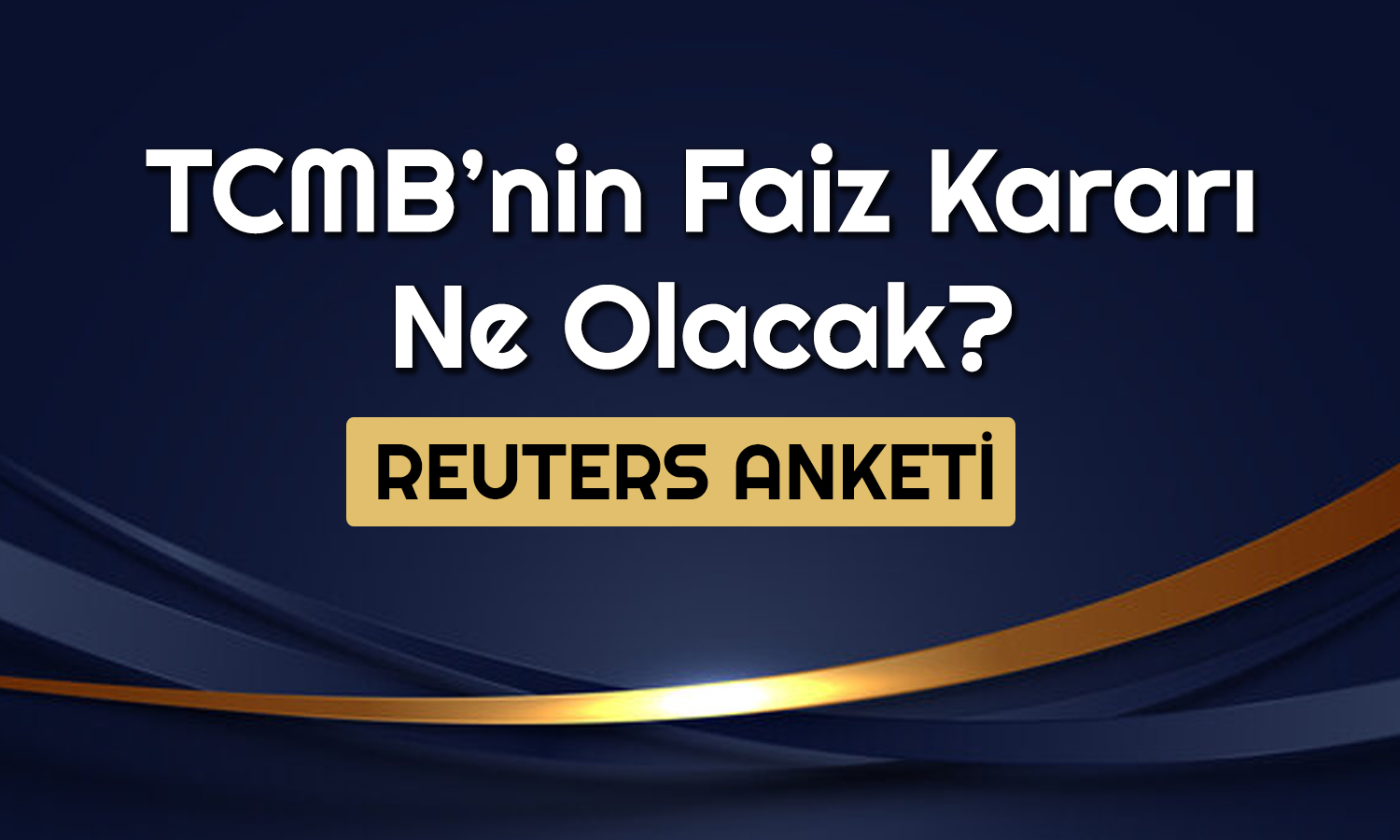 TCMB Şubat’ta Faiz Artıracak mı? Reuters Anketi Ne Diyor?