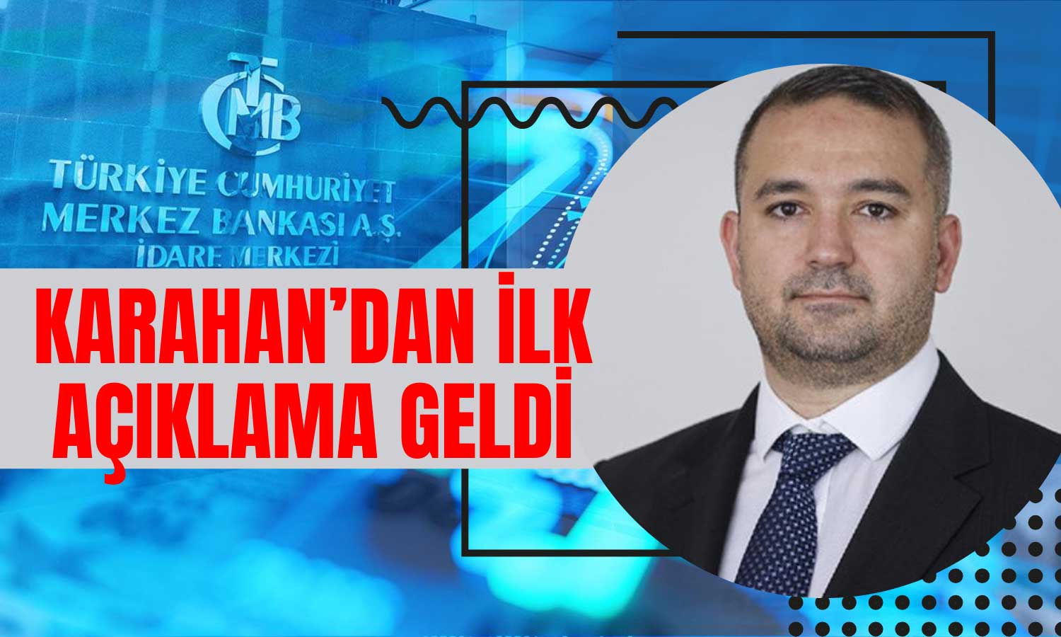 TCMB’de Başkan Değişimi! Karahan’dan İlk Açıklama Geldi