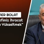 Ticaret Bakanı, Türkiye’nin 2028 İhracat Hedefini Açıkladı