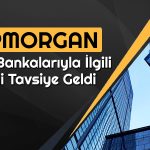 Türk Bankaları için Kritik Rapor! JPMorgan “Cazip” Dedi