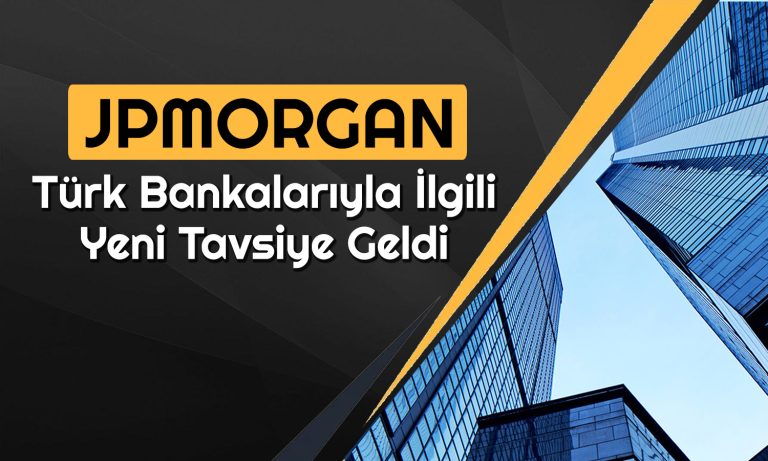 Türk Bankaları için Kritik Rapor! JPMorgan “Cazip” Dedi
