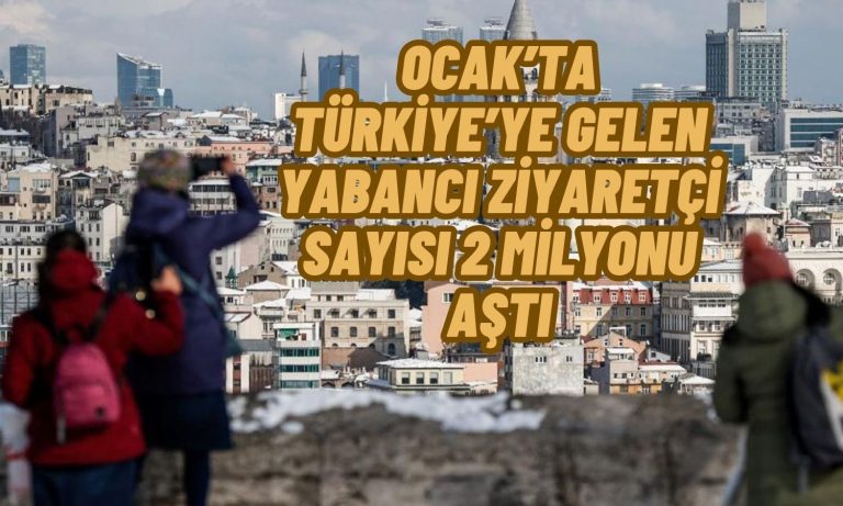 Ocak’ta Türkiye’ye Gelen Yabancı Ziyaretçi Sayısı Arttı