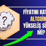 Gözde Kripto Para Değerini Yüzde 170 Artırdı! Neler Oluyor?