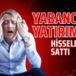 Yabancı Yatırımcı Yılın 7. Haftasında Borsada Satışa Döndü