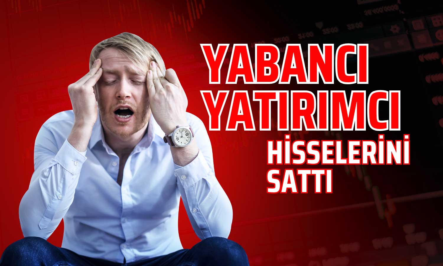 Yabancı Yatırımcı Yılın 7. Haftasında Borsada Satışa Döndü