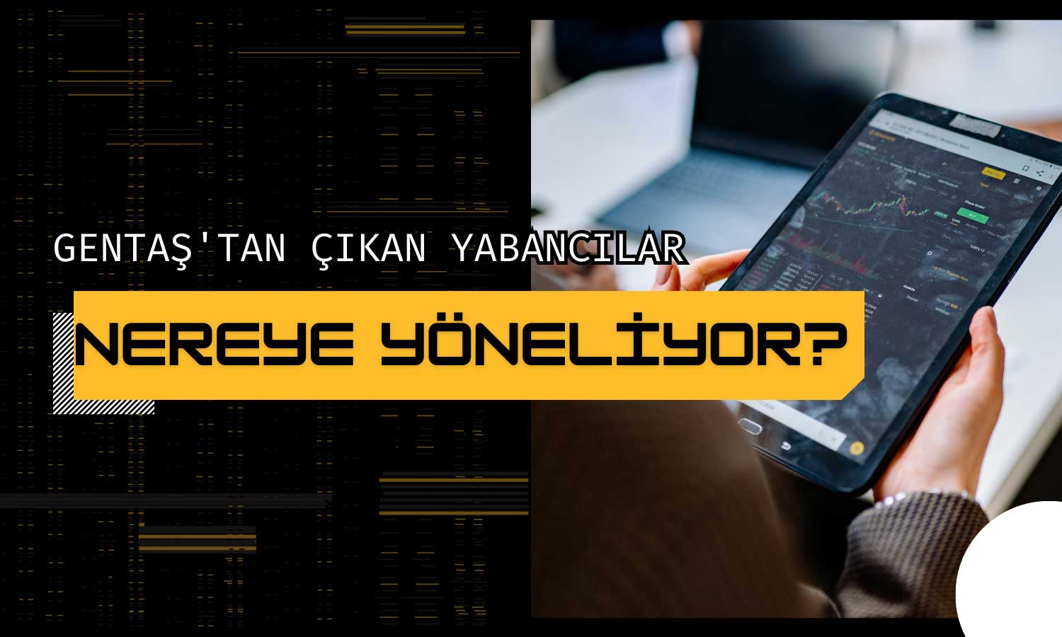 Yabancılar Gentaş’tan Çıkıyor: Yeni Hedef Hangi Hisseler?