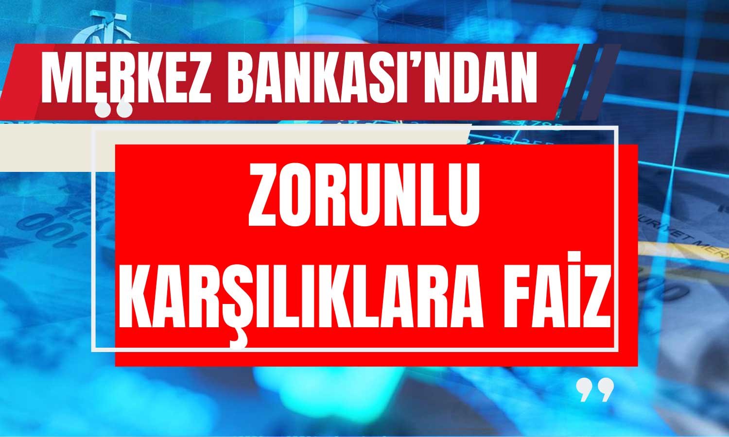 Yeni TCMB Politikası: Zorunlu Karşılıklara Faiz Geliyor