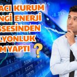 Yüzde 400’e Yakın Kazandıran Enerji Hissesinden Milyonluk Alım
