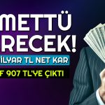 100 Lotu Olanlar 707 TL Alacak! Temettü ve Bilanço Açıklandı