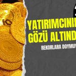 Altın Aldı Başını Gidiyor! Yatırımcı için Tren Kaçmış Değil