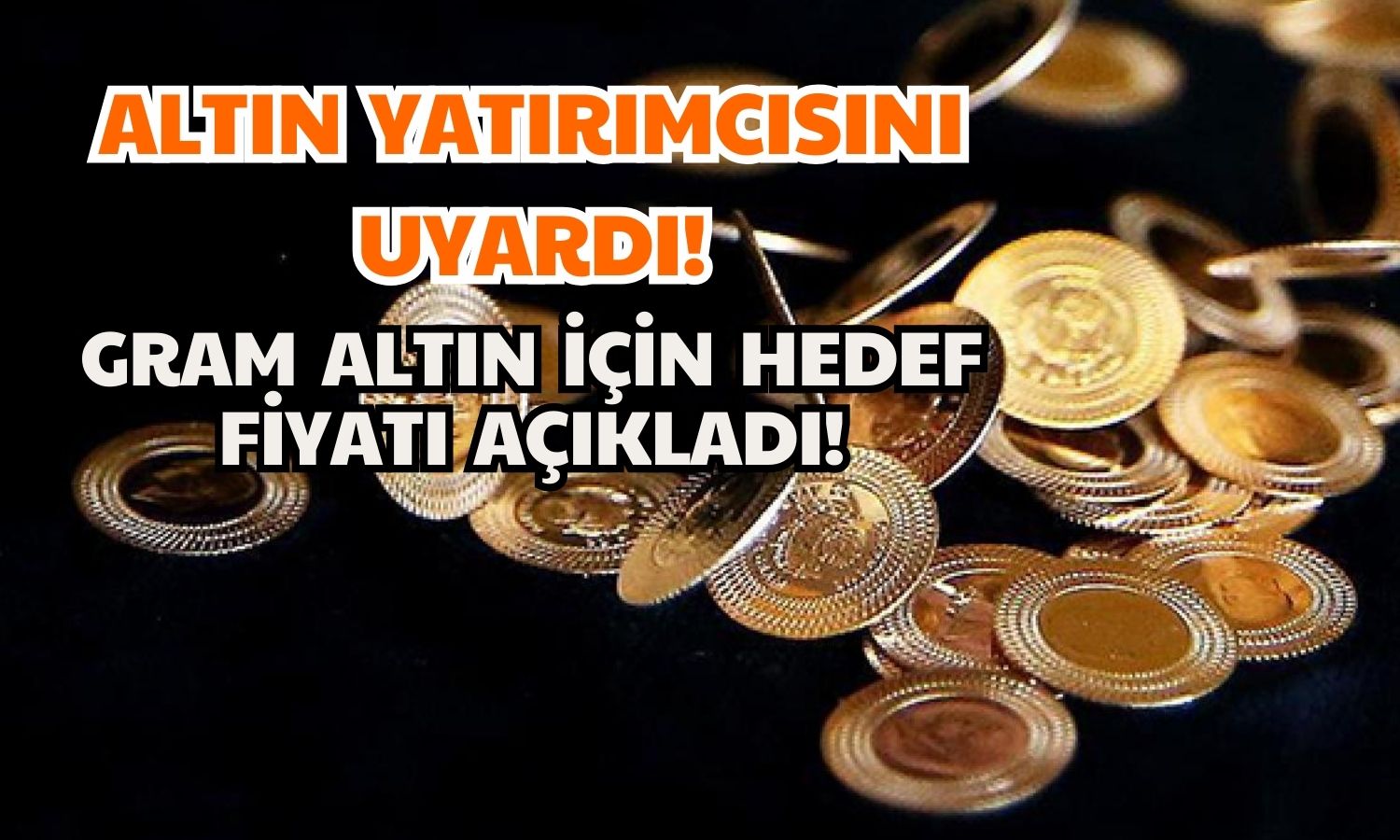 Altın Yatırımcısı Dikkat! Uzman Memiş “Ters Köşe Yapacaklar” Dedi