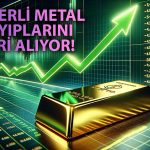 Altında Düşüş Kısa Sürdü: Rekor Seviyesine Yaklaşıyor