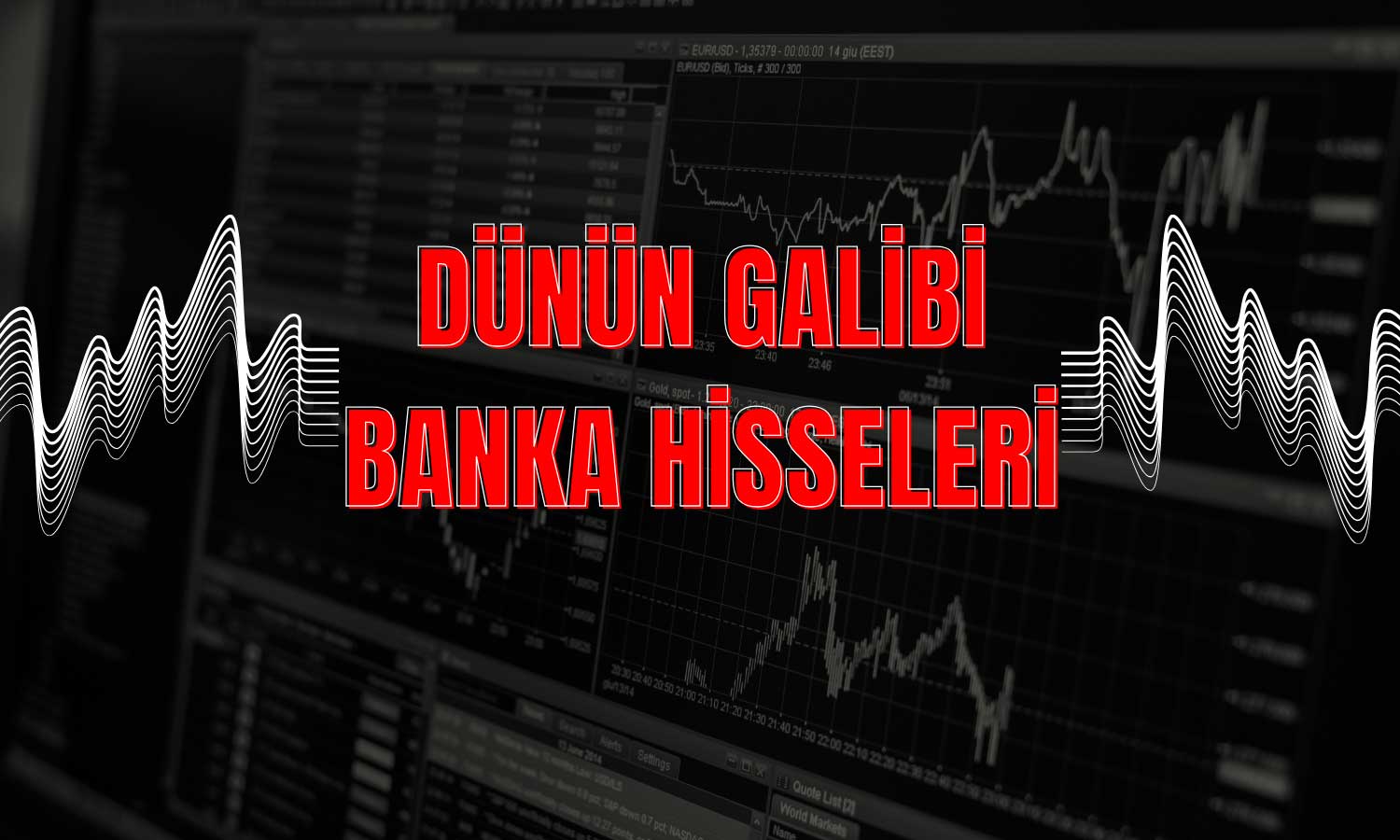 Bankaların Zaferi! İşte Borsada Dünün Kazanan Hisseleri