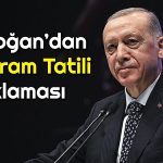 Bayram Tatili Kaç Gün Olacak? Erdoğan Açıklık Getirdi