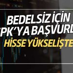 Bedelsiz Kararı O Şirkete İyi Geldi! SPK’ya Başvurdu