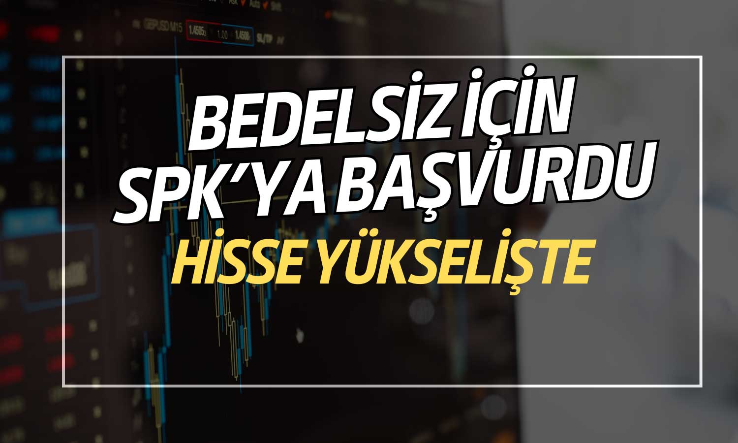 Bedelsiz Kararı O Şirkete İyi Geldi! SPK’ya Başvurdu