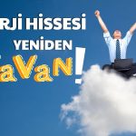 Bir Ayda Yüzde 123 Kazandıran Enerji Hissesi Düştüğü Yerden Kalktı!