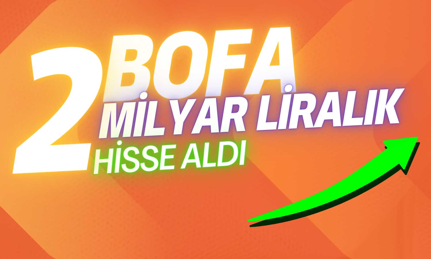 BofA Krizi Fırsata Çevirerek 2 Milyar Liralık Alım Yaptı