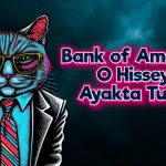 BofA’dan O Hissede 1 Milyar TL’lik Alım: 291 TL’ye Çıktı