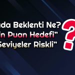 Borsa Seçimi Bekliyor: Endeks Kaç Puana Çıkabilir?