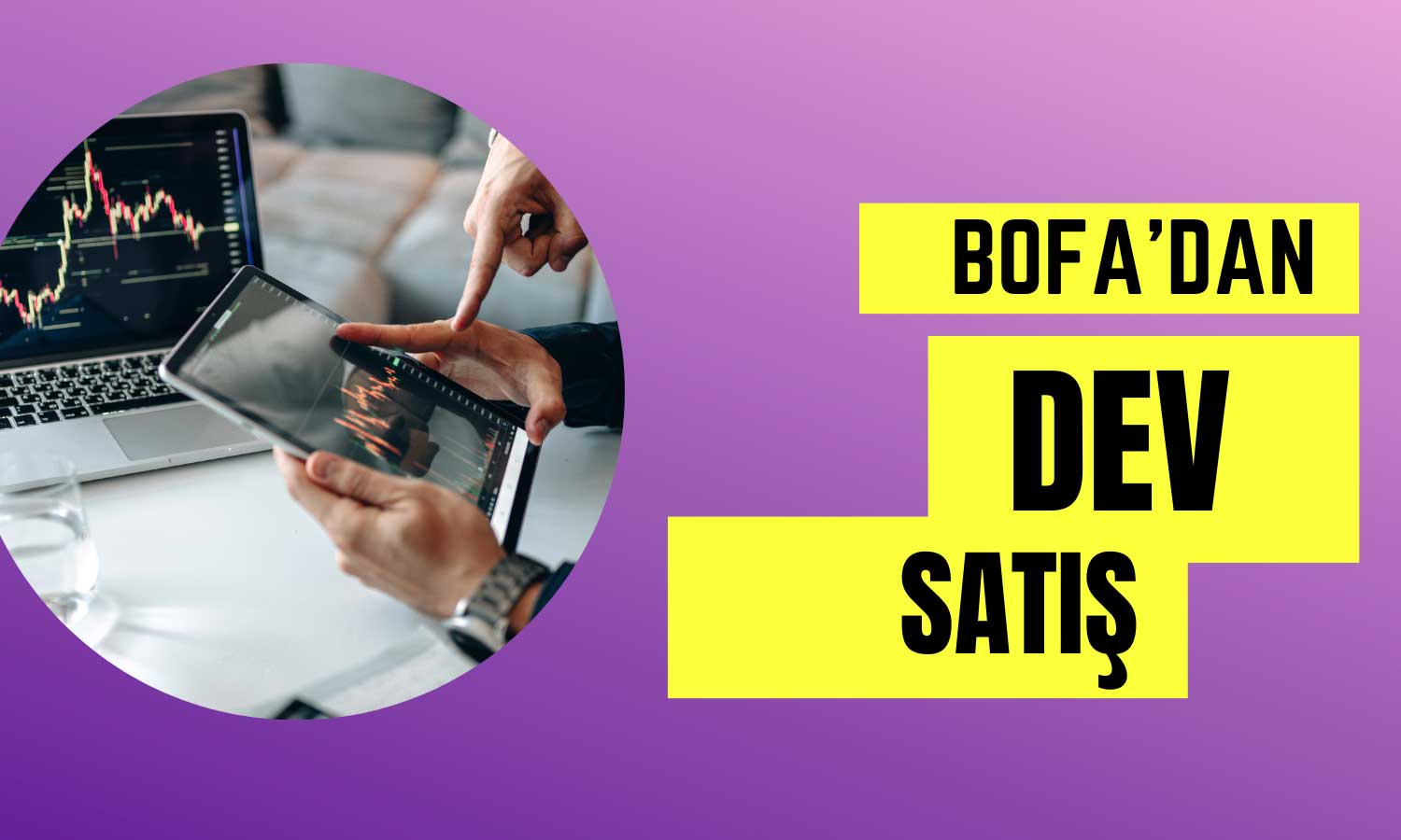 Borsada BofA’nın Etkisi: 900 TL Değerindeki Hisseyi Sattı