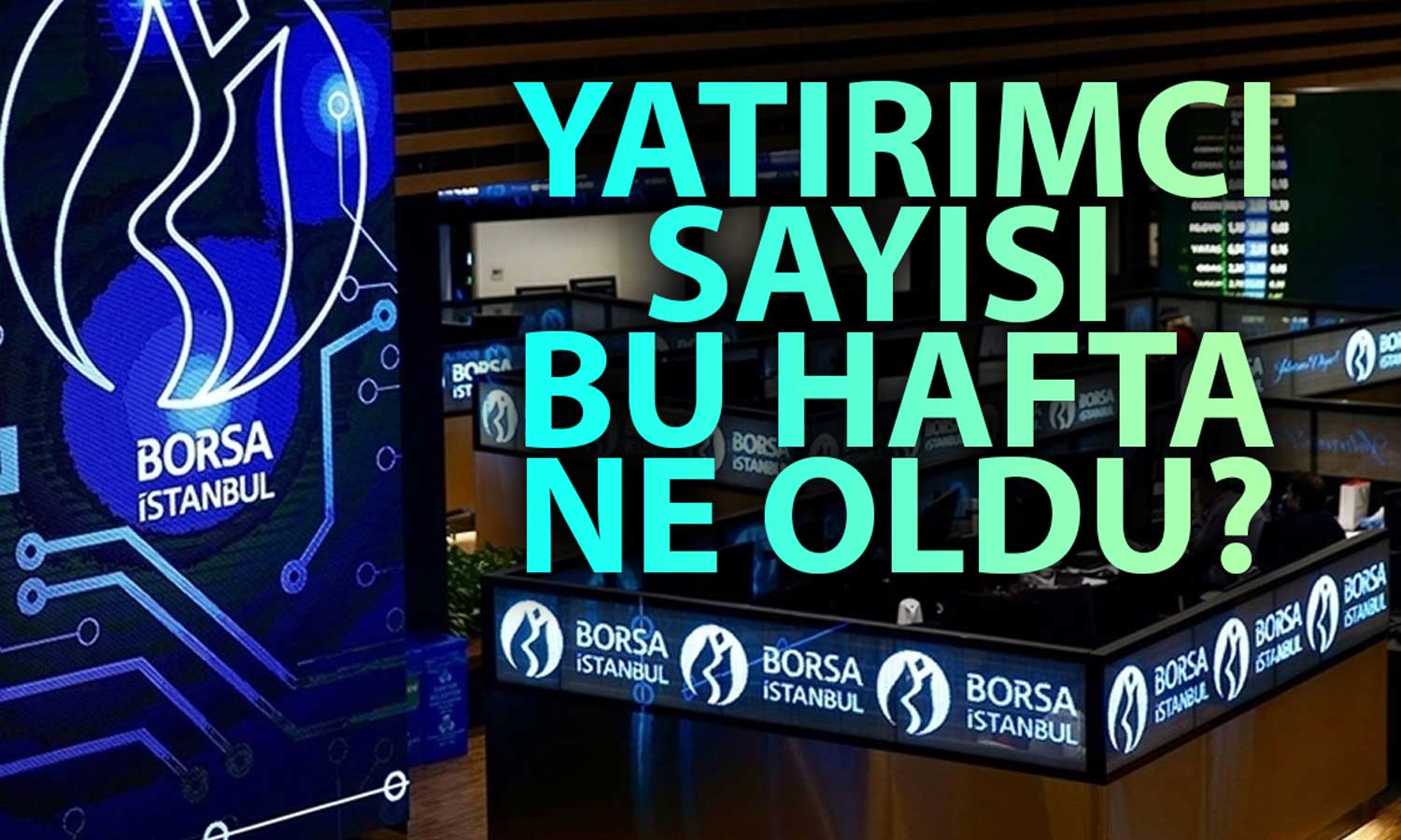 Borsada Durgunluk Sürerken Yatırımcı Sayısında Son Durum