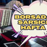 Borsada Sarsıcı Hafta! O Hisseler Yüzde 30’a Yakın Düştü