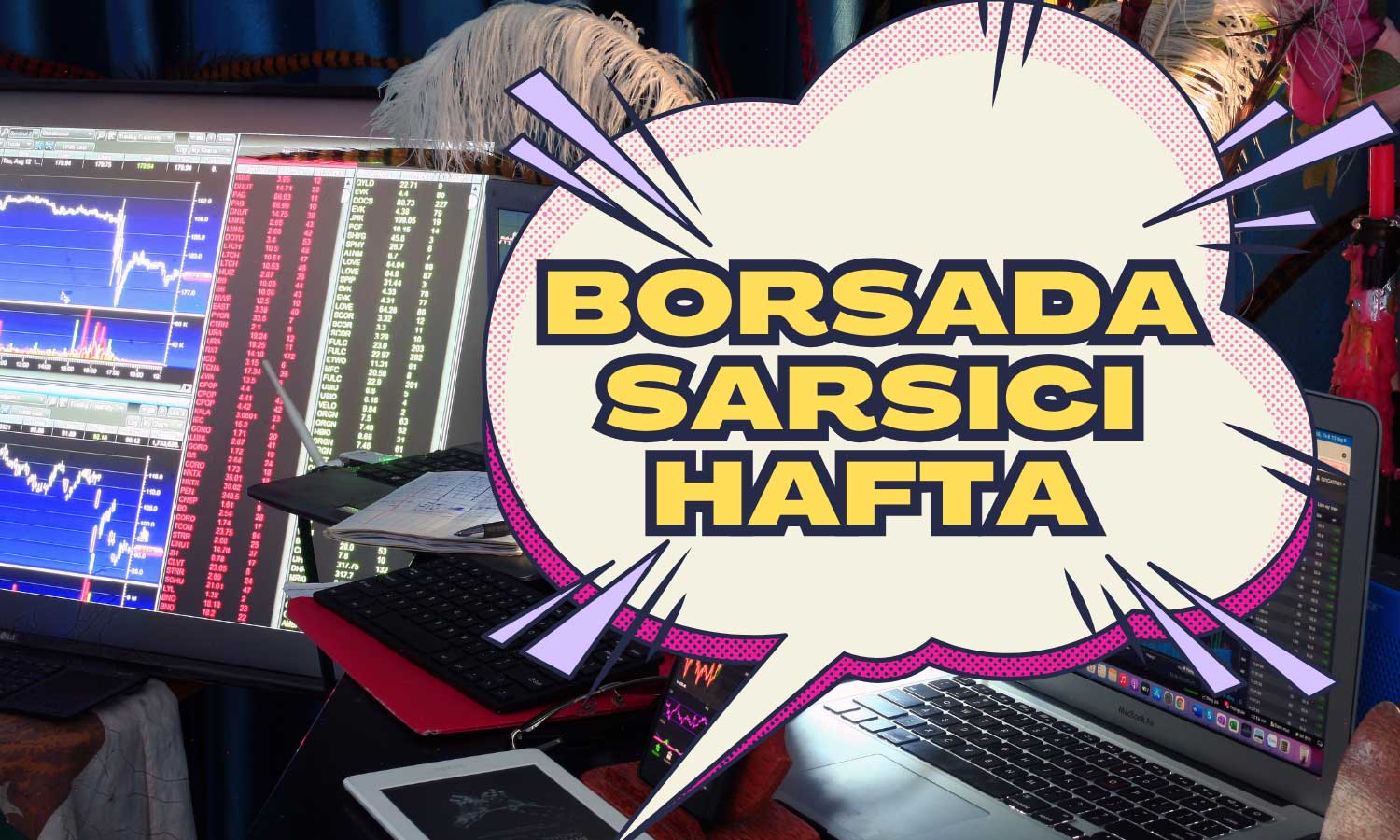 Borsada Sarsıcı Hafta! O Hisseler Yüzde 30’a Yakın Düştü