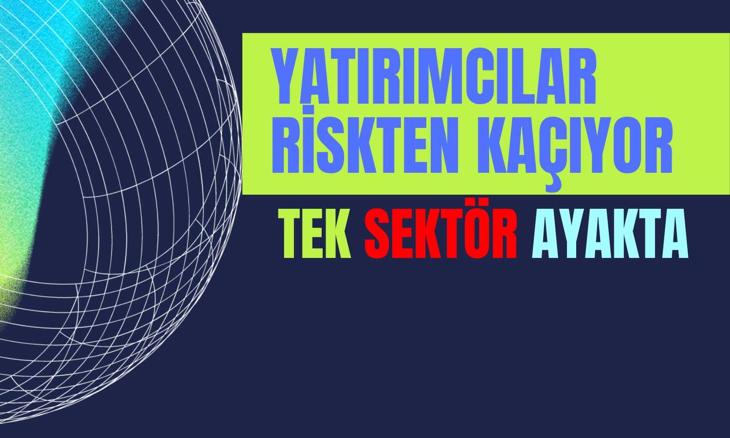 Borsada Satışlar Hızlanırken Sadece Bu Sektör Direniyor