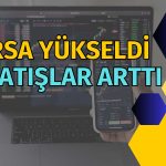 Borsada Yükselişe Meydan Okuyan Satışlar! O Hisseler Satıldı