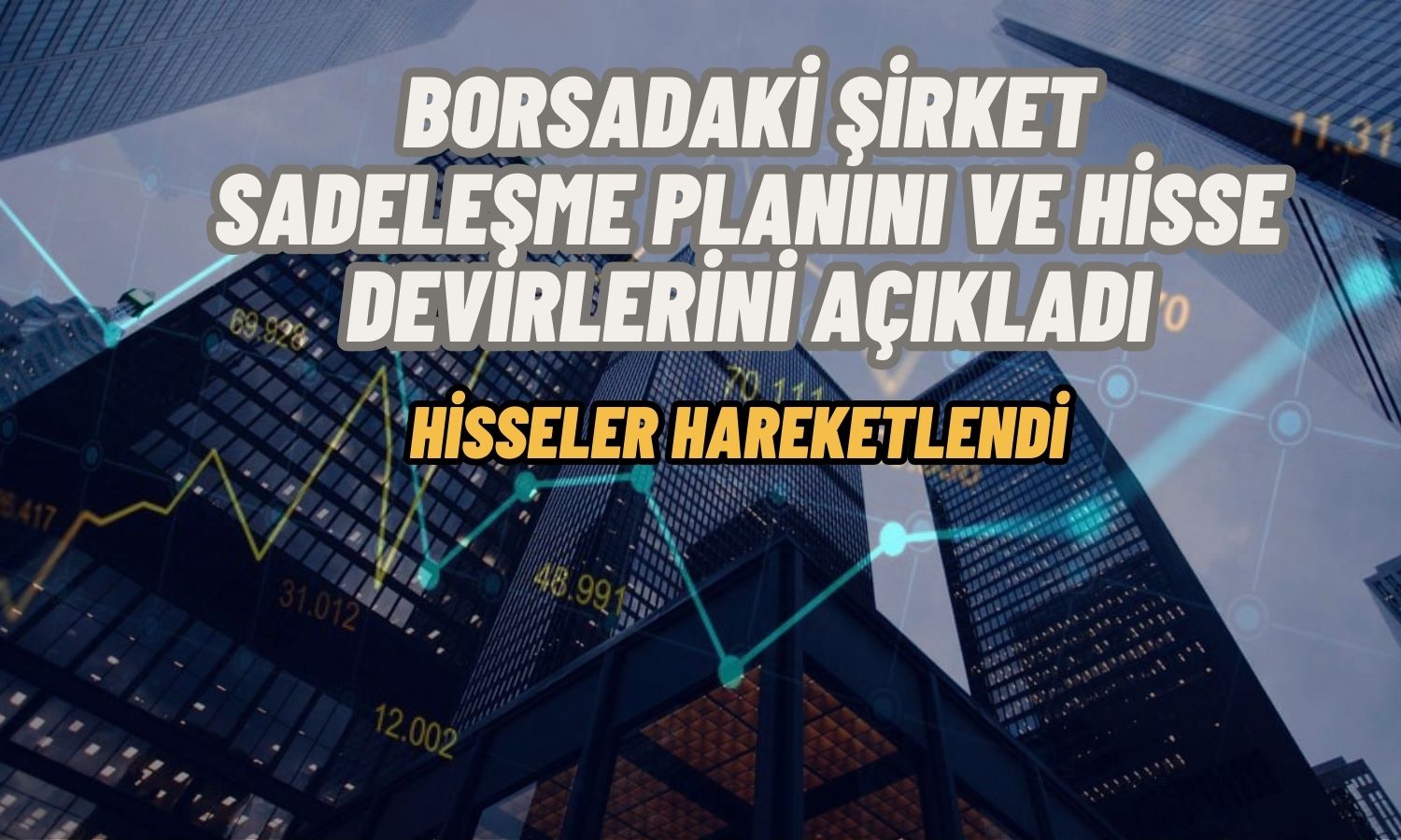 Borsadaki Şirket “Sadeleşme” Dedi! Hisse Devirleri Yapıldı