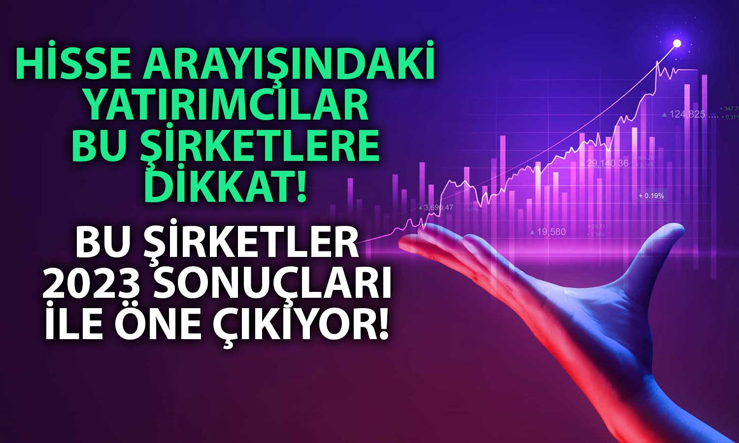 Bu Şirketler Finansal Verileri Dikkat Çekiyor: O Sektörler Öne Çıkıyor!