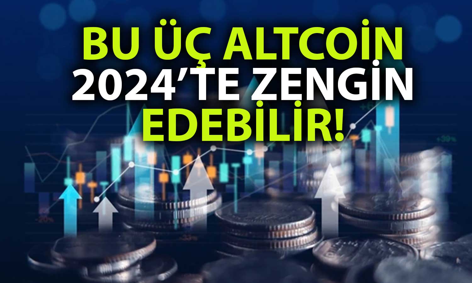 Bu Üç Altcoin 2024’te 10X Yükselme Potansiyeli Taşıyor!