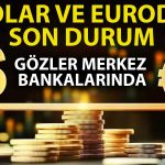Dolar ve Euro Faiz Kararlarının Ortasında Rekora Yakın