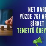 Hedef Fiyatı 51 TL’ye Çıkan Şirket Temettü Ödeme Kararı Aldı!