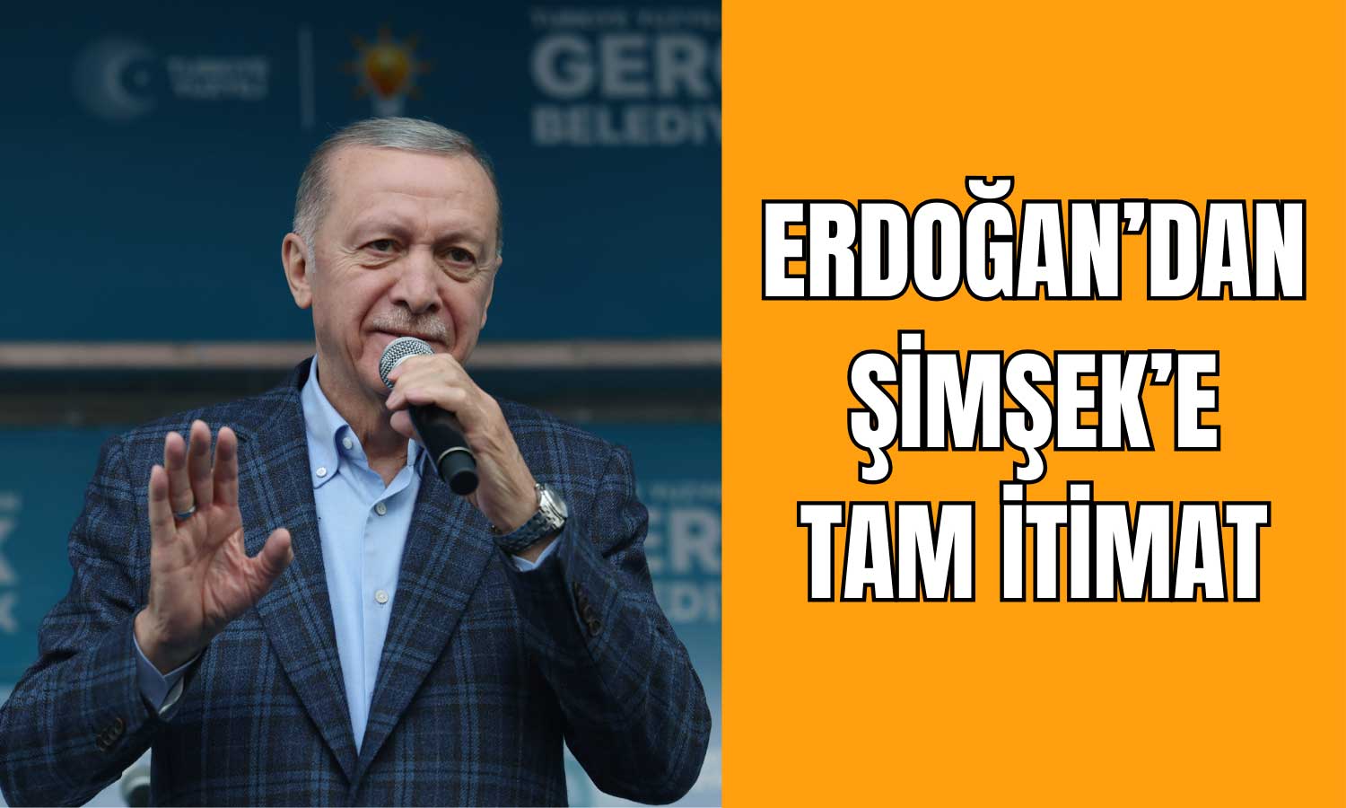 Erdoğan’dan Net İfade: Mehmet Şimşek’e Tam İtimadım Var