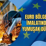 Euro Bölgesi İmalat PMI Şubat’ta Stabil Kaldı