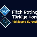 Fitch Ratings’in Odağında Türkiye Var: İyileşme Sürecek