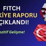 Fitch’in Türkiye Kararı Çıktı: Kredi Notu için Kritik Sonuç!