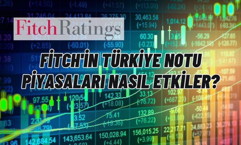 Fitch Türkiye’nin Notunu Verdi! Gözler Borsaya Çevrildi