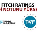 Fitch’ten Türkiye Varlık Fonu için Not Revizesi