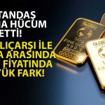 Fiyat Makası Arttı: Kuyumcular Altın Bulamıyor!