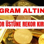 Gram Altın Tarihi Rekorunu Kırarak Yükselişini Sürdürüyor
