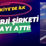Ağustos’ta Temettü Dağıtacak Enerji Devinden Türkiye’de Bir İlk!
