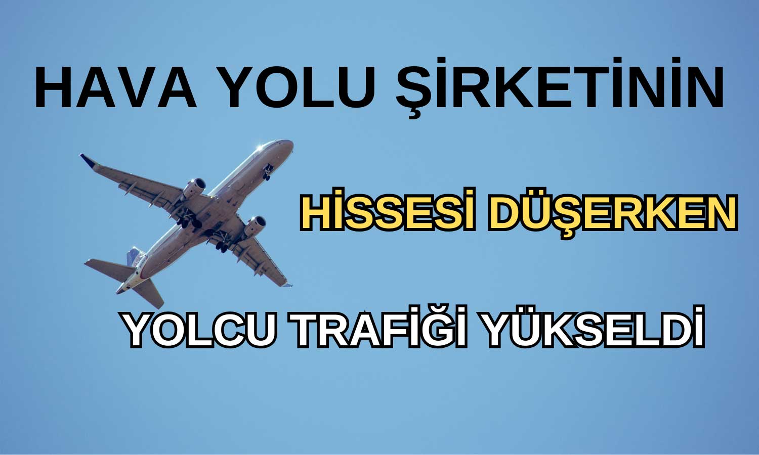 Hissesi Kazandırmayan Hava Yolu Şirketi Yolcu Trafiğini Artırdı