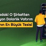 Hissesi Tat Vermeyen O Şirket Dünyanın En Büyük Tesisini Kurdu