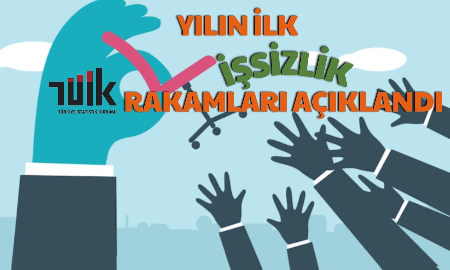 TÜİK Verileri Paylaştı: İşsiz Sayısı Yılın İlk Ayında Arttı